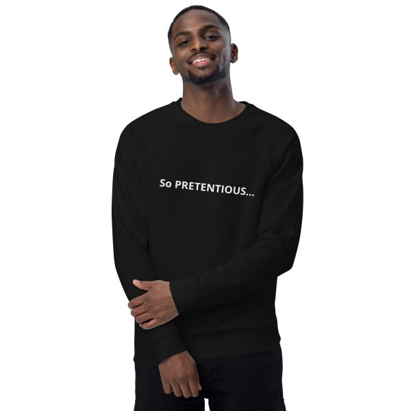 So Pretentious…  Unisex organic raglan sweatshirt